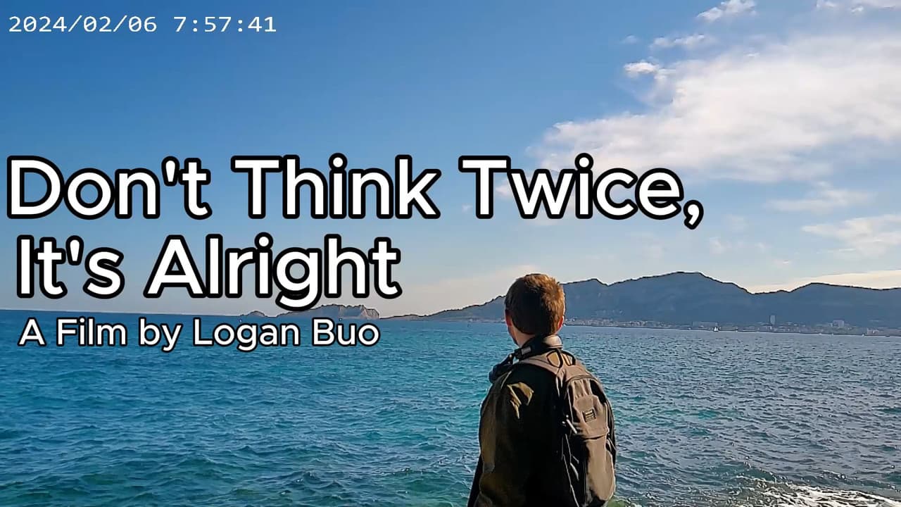 Don't Think Twice, It's Alright - A Film By Logan Buo